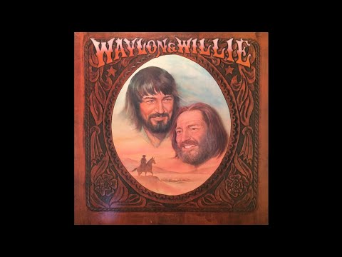 Youtube: Willie Nelson & Waylon Jennings. Mammas don't let your babies grow up to be cowboys.