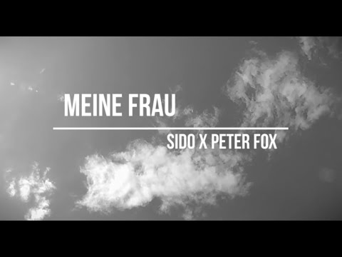 Youtube: SIDO x PETER FOX - MEINE FRAU (prod. NMD)