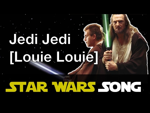 Youtube: Jedi Jedi (Louie Louie parody)