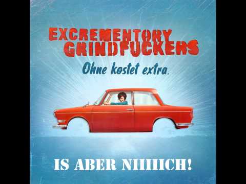 Youtube: Excrementory Grindfuckers - Is aber nich! (mit Lyrics!)