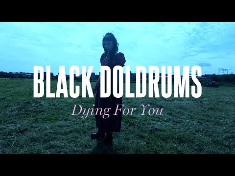 Youtube: Black Doldrums - Dying For You (Official Video)