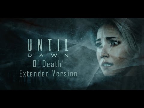 Youtube: Until Dawn - 'O Death' EXTENDED VERSION