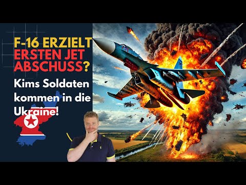 Youtube: F-16 mit erstem Jet-Abschuss? Nordkoreas Soldaten kommen! Ukraine Lagebericht (368) und Q&A