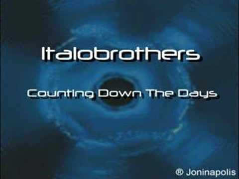 Youtube: Italobrothers - Counting Down The Days