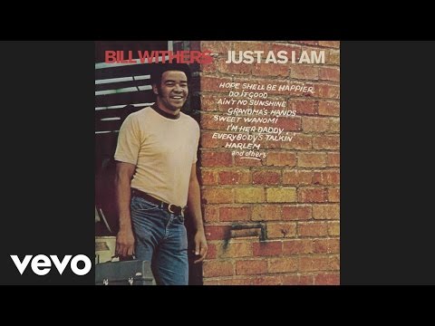 Youtube: Bill Withers - Ain't No Sunshine (Official Audio)