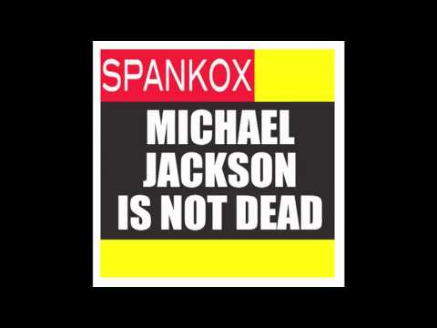 Youtube: Michael Jackson Is Not Dead by SPANKOX