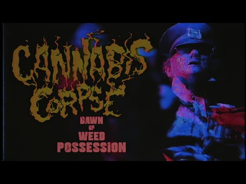 Youtube: Cannabis Corpse - "Dawn of Weed Possession" (Official Music Video)