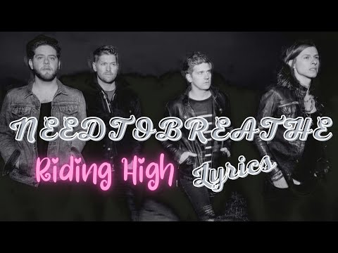 Youtube: NEEDTOBREATHE - Riding High (Lyrics Video)