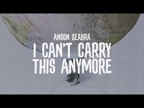 Youtube: Anson Seabra - I Can't Carry This Anymore (Official Lyric Video)