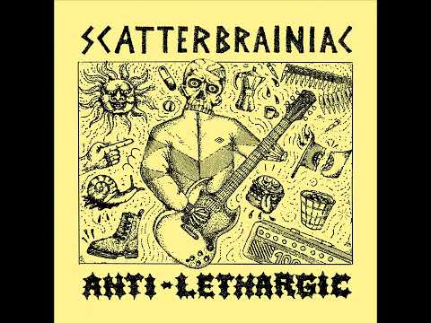 Youtube: Scatterbrainiac - Anti​-​Lethargic (Full Album)