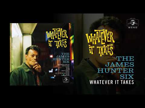 Youtube: The James Hunter Six  "Whatever It Takes" (Official Audio)