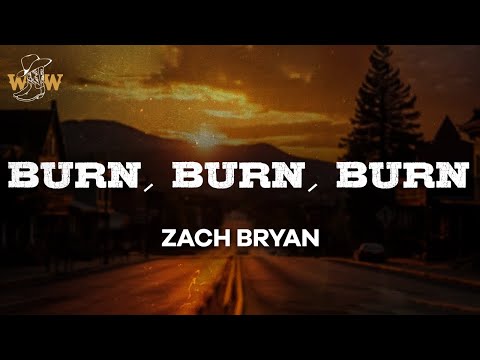 Youtube: Zach Bryan - Burn, Burn, Burn (Lyrics)