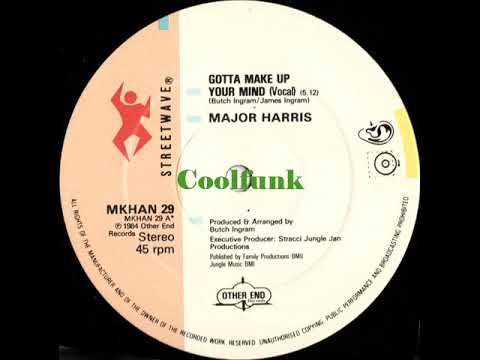 Youtube: Major Harris - Gotta Make Up Your Mind (12" Funk 1984)