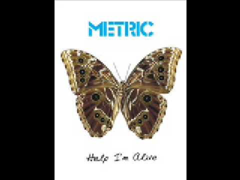 Youtube: Metric - Help I'm Alive (Album Version)