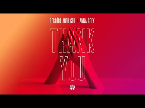 Youtube: Gestört aber GeiL feat. Anna Grey - Thank You (Official Audio)