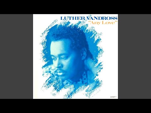 Youtube: Luther Vandross - Any Love (Remastered) [Audio HQ]