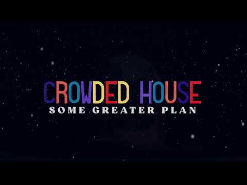 Youtube: CROWDED HOUSE - SOME GREATER PLAN (OFFICIAL LYRIC VIDEO)
