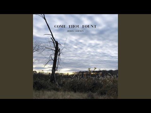 Youtube: Come Thou Fount