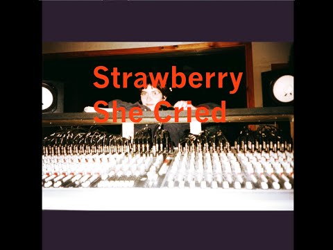 Youtube: Strawberry -  She Cried