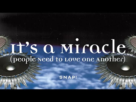 Youtube: SNAP! - It's A Miracle (People Need to Love One Another) [Official Audio]