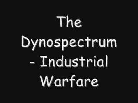 Youtube: The Dynospectrum - Industrial Warfare