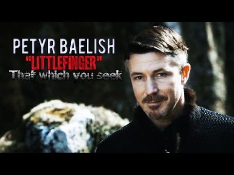 Youtube: Petyr "Littlefinger" Baelish || That Which You Seek