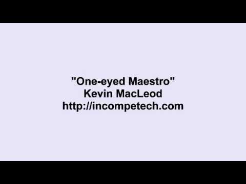 Youtube: Kevin MacLeod ~ One-eyed Maestro