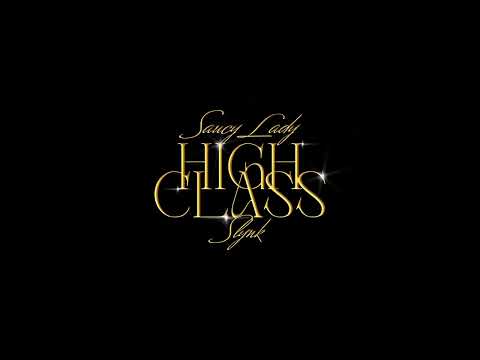 Youtube: Saucy Lady & Slynk  - High Class