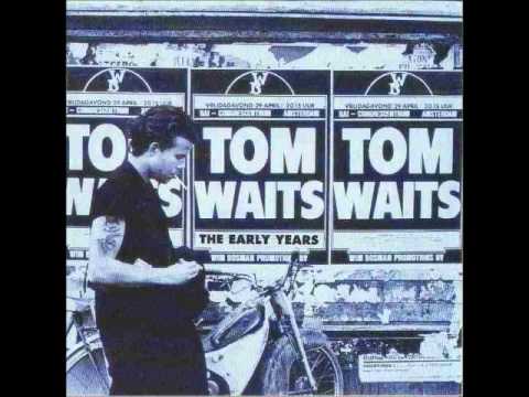 Youtube: Tom Waits - Had Me a Girl