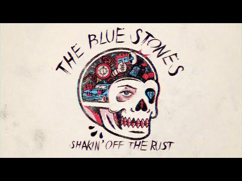 Youtube: The Blue Stones - Shakin' Off The Rust [Official Lyric Video]