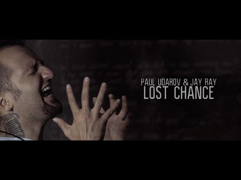 Youtube: Paul Udarov & Jay Ray - Lost Chance (Official Music Video)