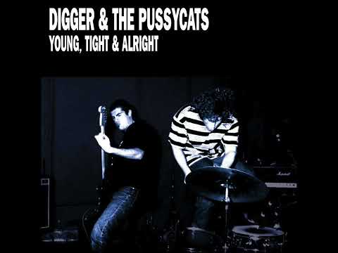 Youtube: Digger & The Pussycats - Young, Tight & Alright (Full Album)