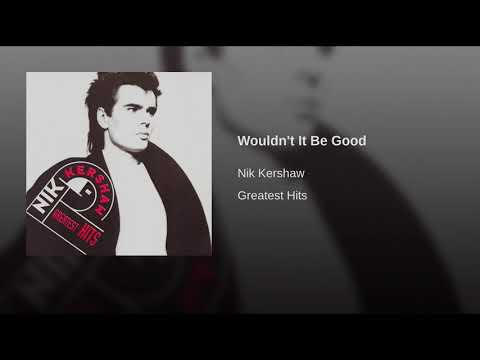 Youtube: Nik Kershaw - Wouldn't It Be Good (Remastered)