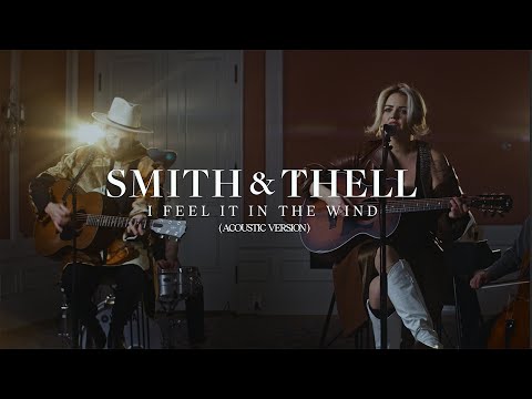 Youtube: Smith & Thell - I Feel It in the Wind (Acoustic Version)