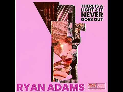 Youtube: Ryan Adams - There Is A Light That Never Goes Out (The Smiths Cover)