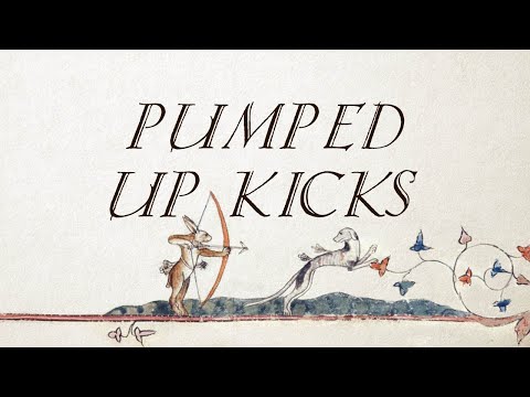 Youtube: Pumped Up Kicks (Bardcore | Medieval Style with Vocals - Original by Cornelius Link)