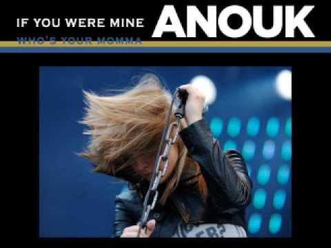 Youtube: Anouk - If You Were Mine