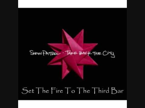 Youtube: Snow Patrol - Set The Fire To The Third Bar
