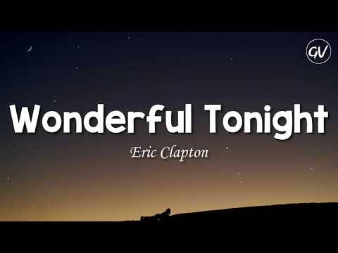 Youtube: Eric Clapton - Wonderful Tonight [Lyrics]