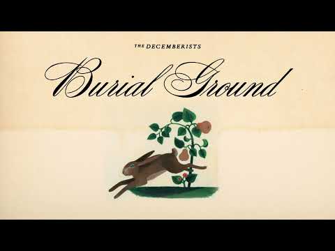 Youtube: The Decemberists - Burial Ground (Official Audio)