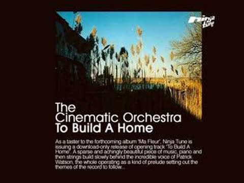 Youtube: To Build a Home - The Cinematic Orchestra