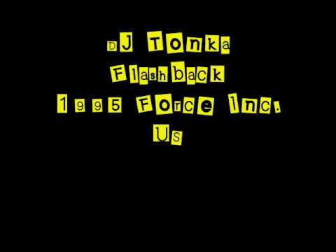 Youtube: DJ Tonka - Flashback - 1995 Force Inc