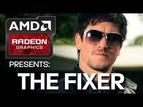 Youtube: AMD Radeon™ Graphics Presents: The Fixer