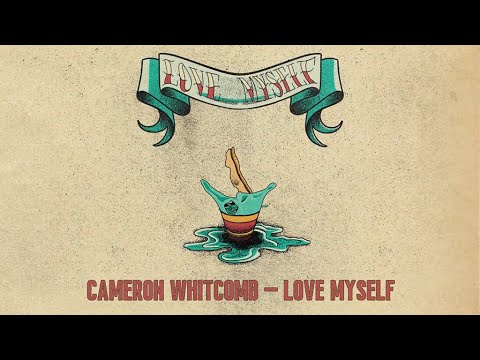 Youtube: Cameron Whitcomb - Love Myself (Official Lyric Video)