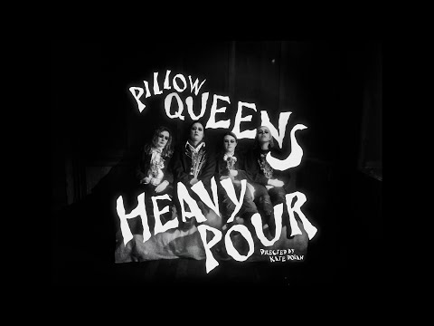 Youtube: Pillow Queens - Heavy Pour (Official Video)