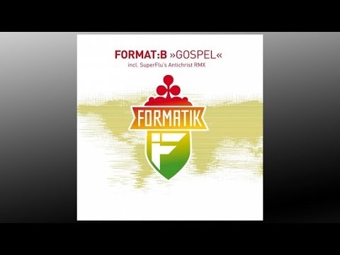 Youtube: Format:B - Gospel (Super Flu's Antichrist Remix) - FMK005