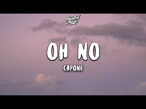 Youtube: Capone - Oh No (Lyrics)