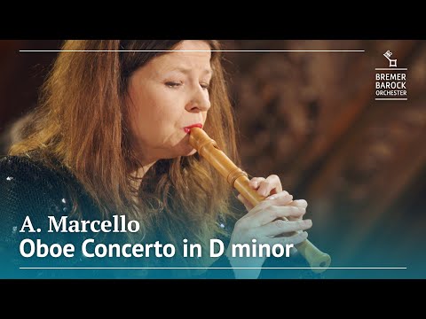 Youtube: Alessandro Marcello: Oboe Concerto in D minor, S.Z799 – Bremer Barockorchester, Dorothee Oberlinger