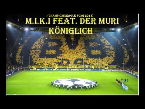 Youtube: M.I.K.I feat. DerMuri - Königlich (Championsleague Song 2013)
