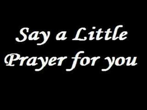 Youtube: Say a Little Prayer for you